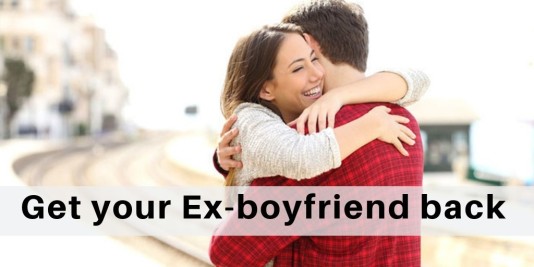 Get your Ex boyfriend back in your life